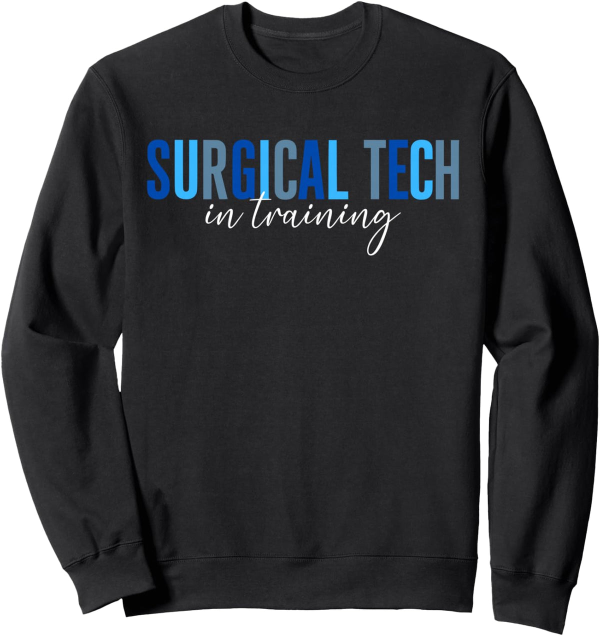 Future Surgical Tech In Training Surgical Technology Student Sweatshirt - Adult Unisex Black