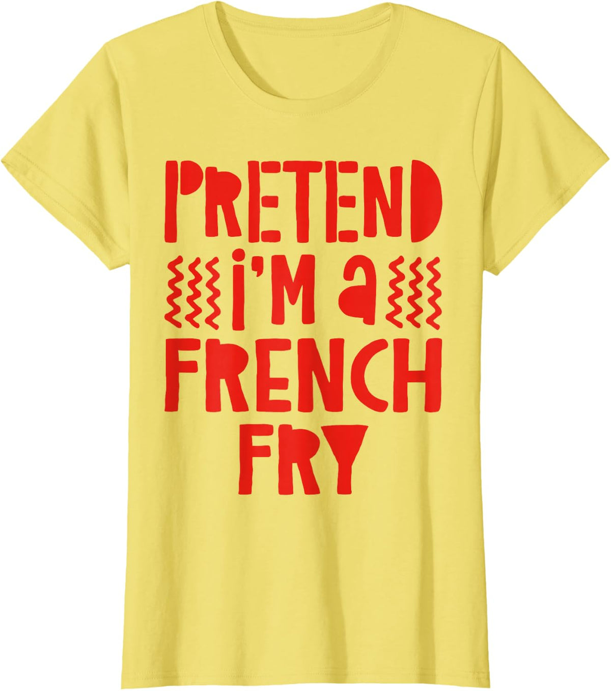 Pretend I'm A French Fry Shirt Adult Kids French Fry Costume T-Shirt - Lemon Yellow