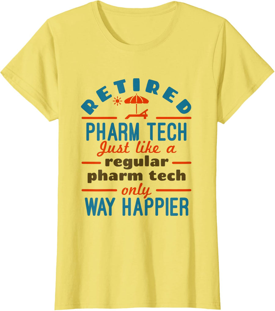 Retired Pharm Tech Pharmacy CPhT Retirement Happier T-Shirt - Lemon Yellow