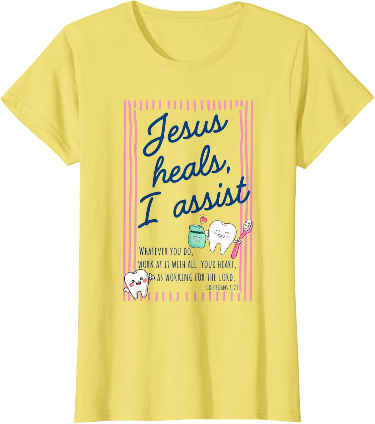 Jesus Heals I Assist Funny Dental Hygienist T-Shirt - Lemon Yellow