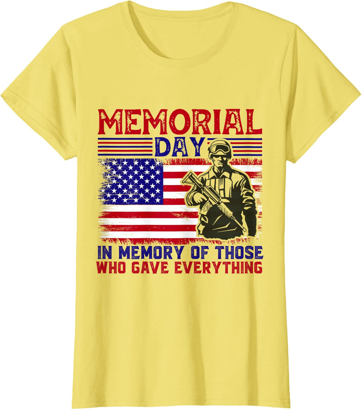 Memorial Day In Memory of Those Who Gave Everything, Soldier T-Shirt - Lemon Yellow
