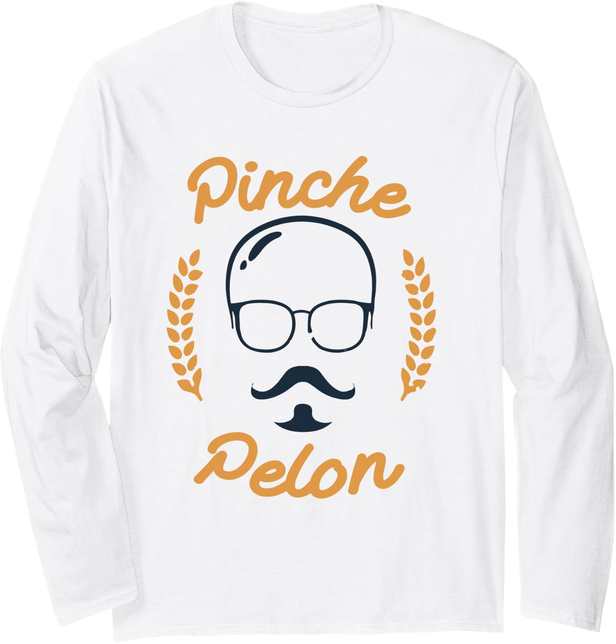 Pinche Pelon Funny Bald Man Hair Loss Hispanic Spanish Joke Long Sleeve T-Shirt - Adult Unisex White