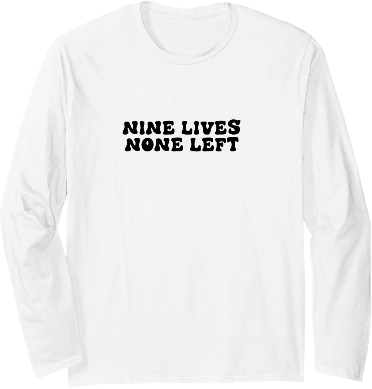Nine Lives None Left Long Sleeve T-Shirt - Adult Unisex White
