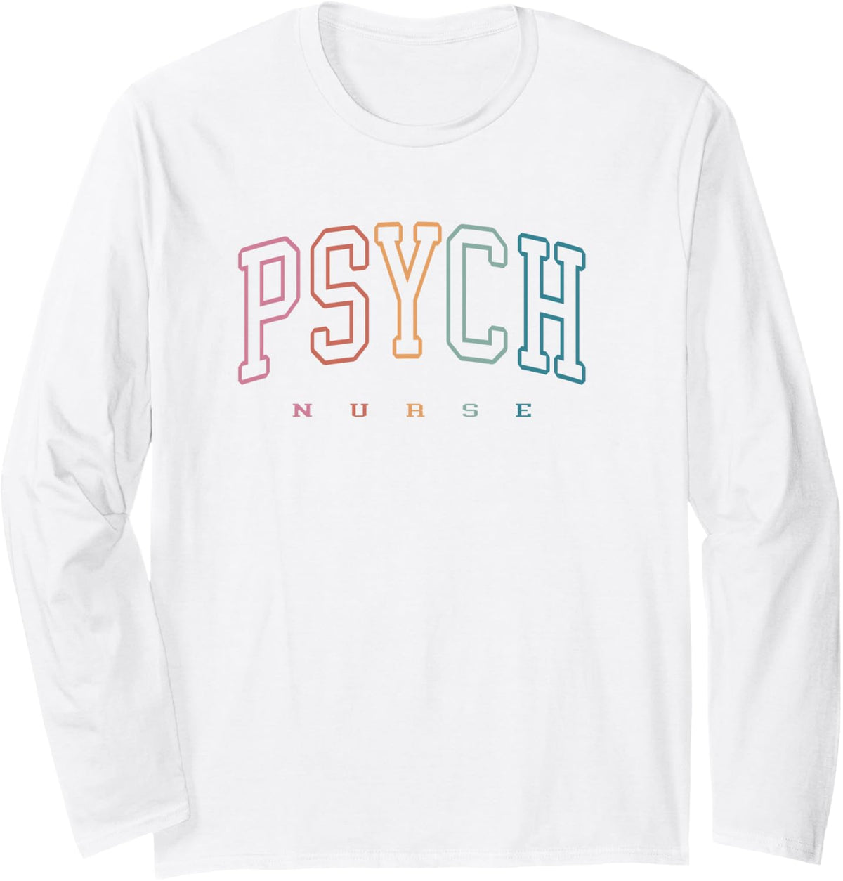 Funny Psychiatric Nurse Mental Health Nurse Psych Nurse Long Sleeve T-Shirt - Adult Unisex White