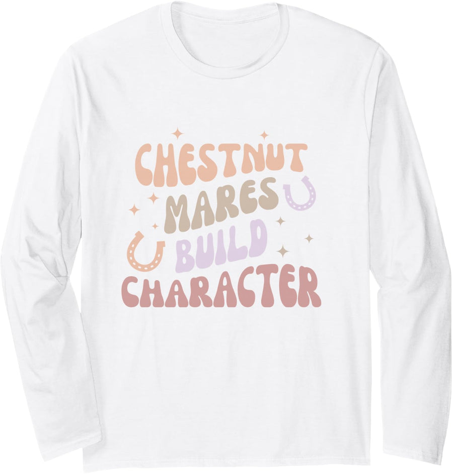 Chestnut Mares Horse Riding Equestrian Funny Design Long Sleeve T-Shirt - Adult Unisex White
