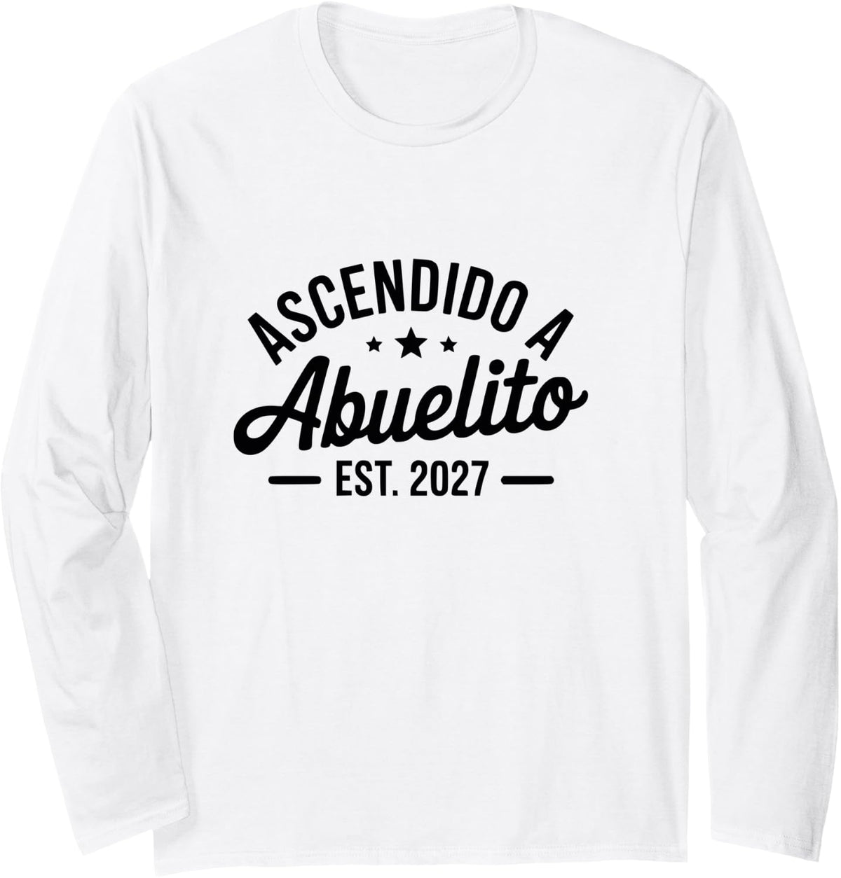 Abuelito Est 2027 Tres Estrellas Ascendido Granddad Kid Long Sleeve T-Shirt - Adult Unisex White