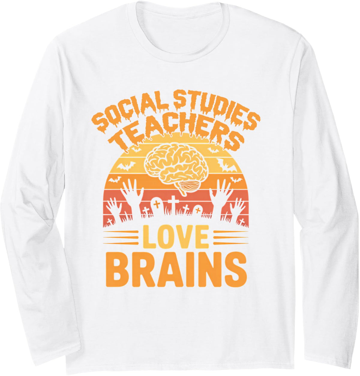 Social Studies Teachers Love Brains School Fun Halloween Long Sleeve T-Shirt - Adult Unisex White