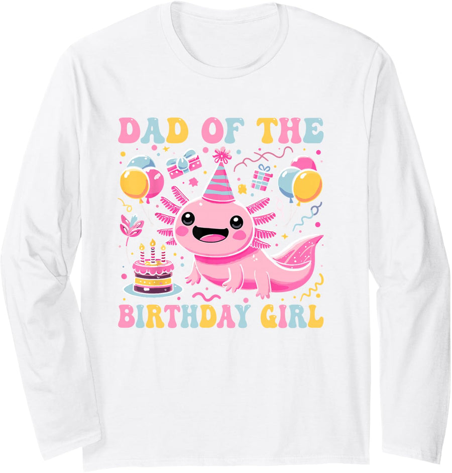 Dad of the Birthday Axolotl Girl Matching Family Party Long Sleeve T-Shirt - Adult Unisex White