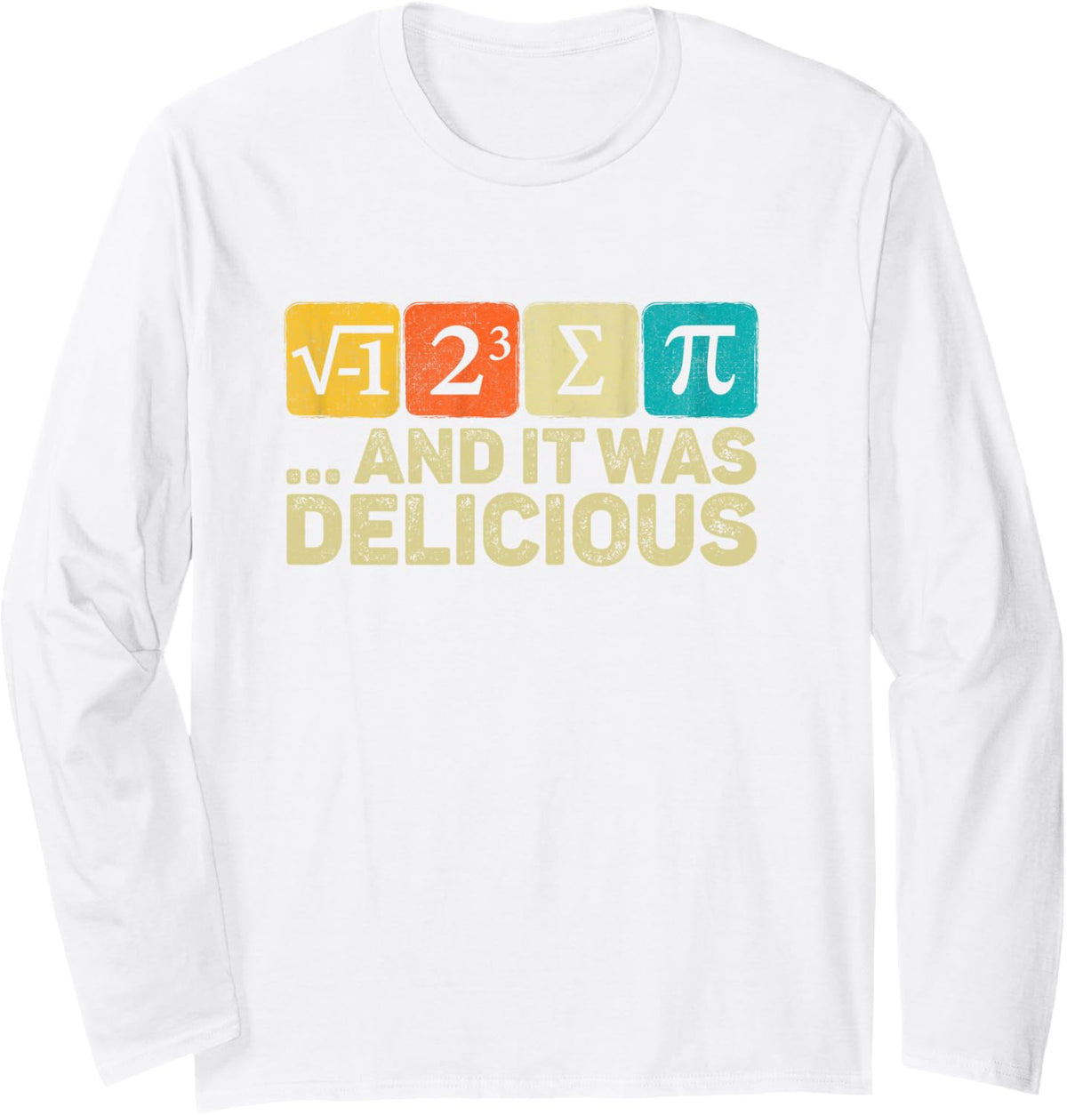 I Ate Some Pie And It was Delicious Mathematic PI Day Math Long Sleeve T-Shirt - Adult Unisex White