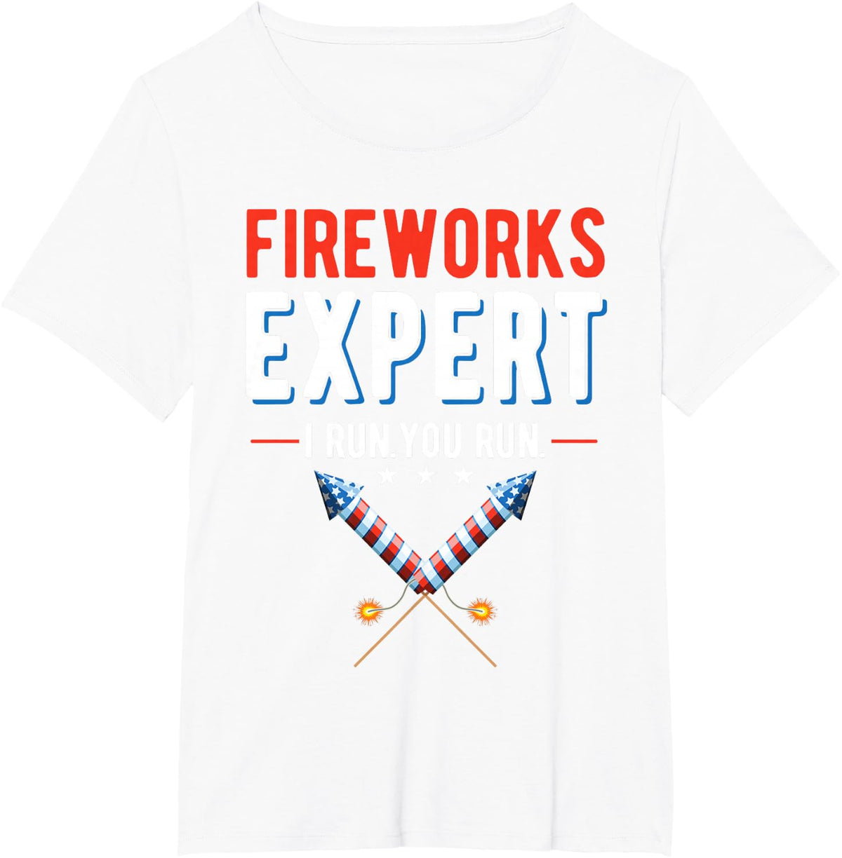 Fireworks Expert I Run You Run 4th of July T-Shirt - White