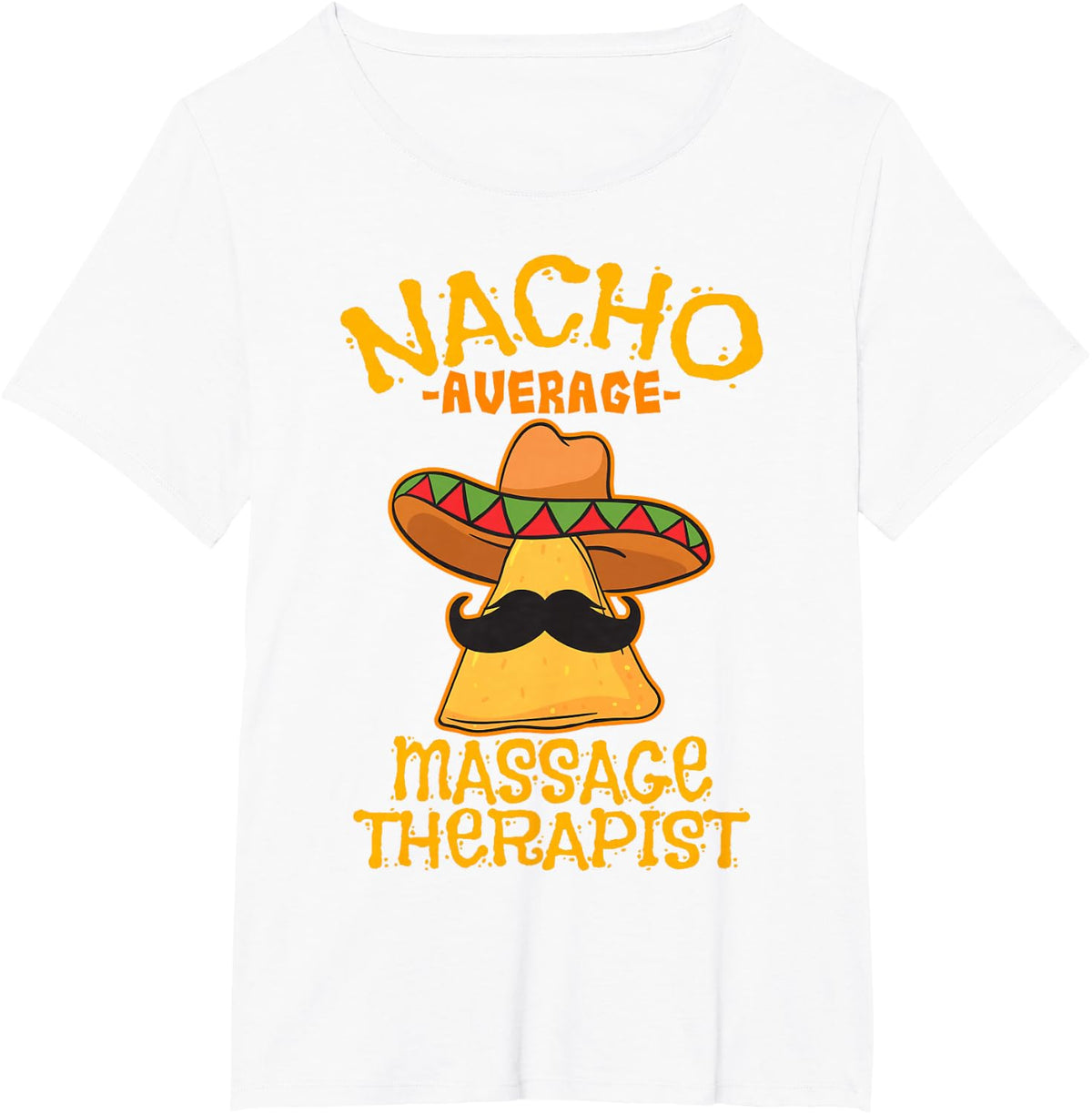 Nacho Average Massage Therapist Masseuse Cinco de Mayo Party T-Shirt - White