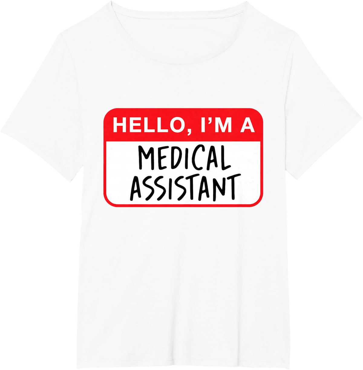 Hello, I’m a Medical Assistant - Funny T-Shirt - White