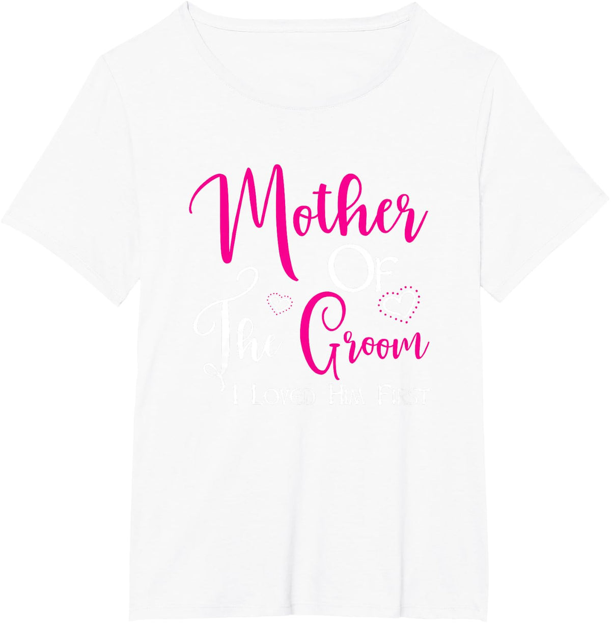 Mother Of The Groom I Loved Him First Mom Of Groom Wedding T-Shirt - White