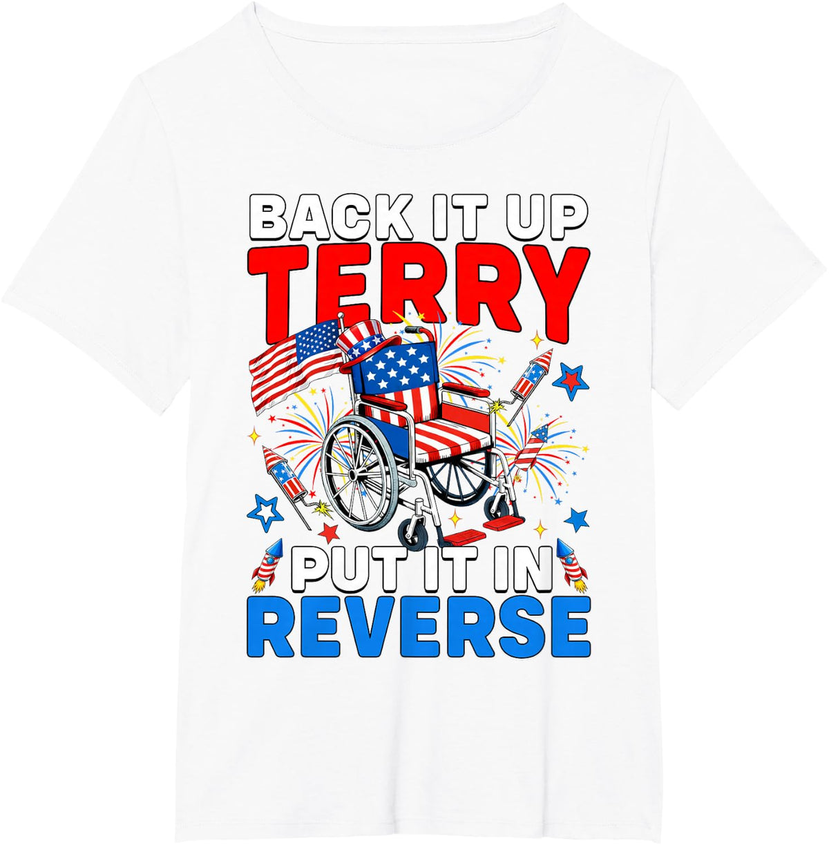 Back It Up Terry Put It in Reverse 4th of July Firework T-Shirt - White
