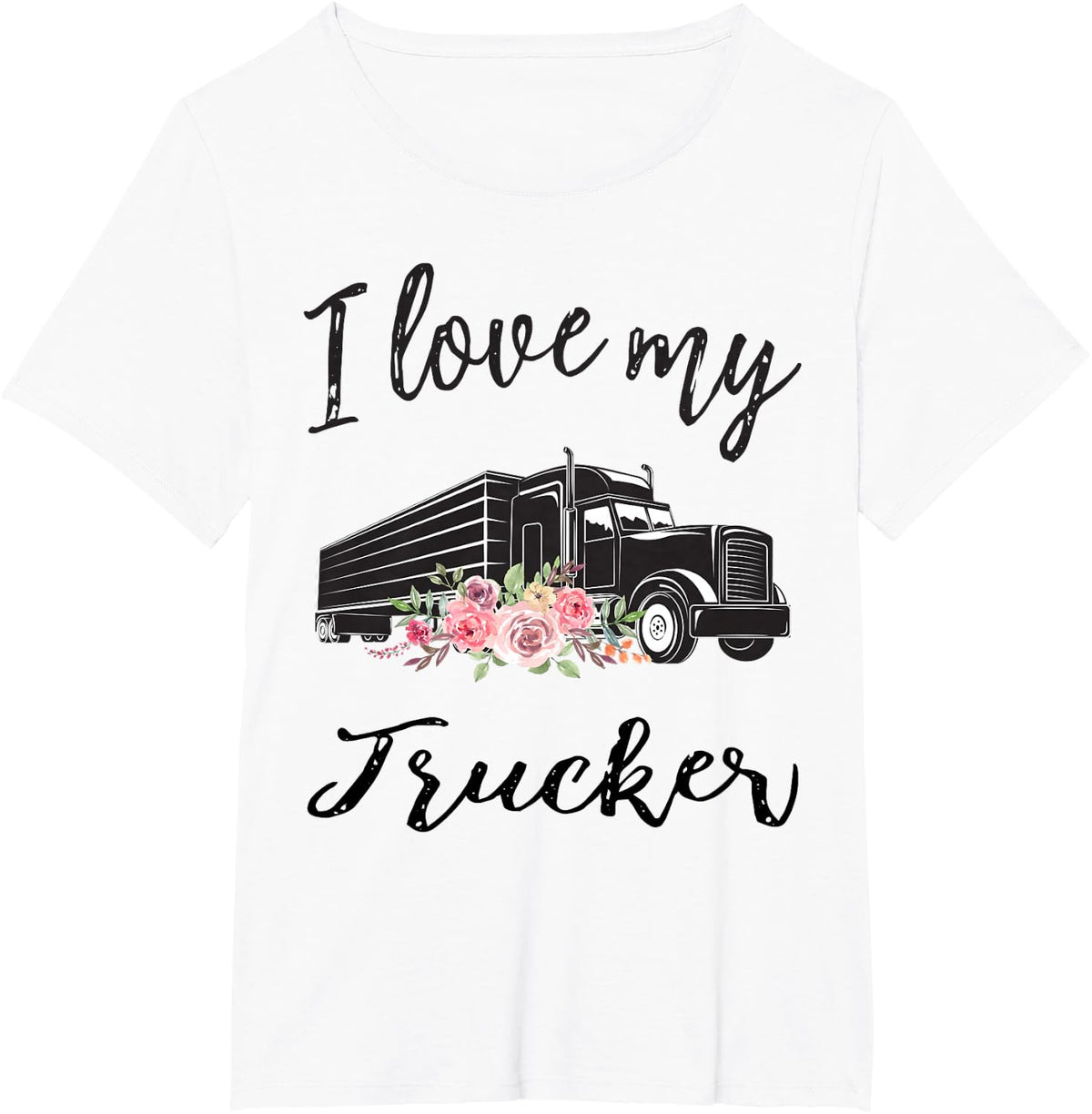 I Love My Trucker Funny Truck Driver Wife Girlfriend Women T-Shirt - White