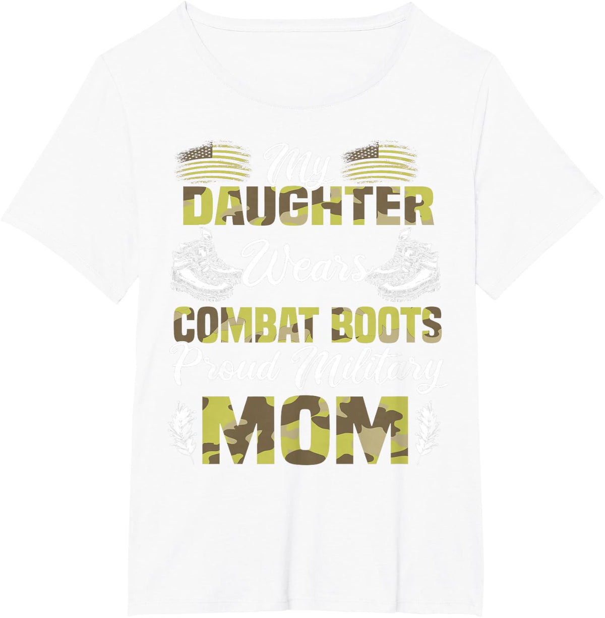 My Daughter Wears Combat Boots Proud Military Mom Gift T-Shirt - White