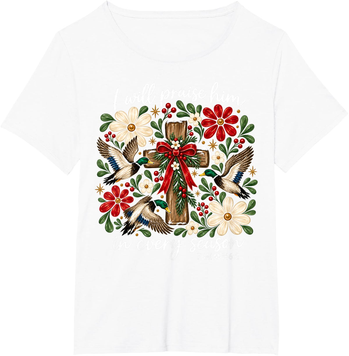 I Will Praise Him in Every Season Christian Christmas Duck T-Shirt - White