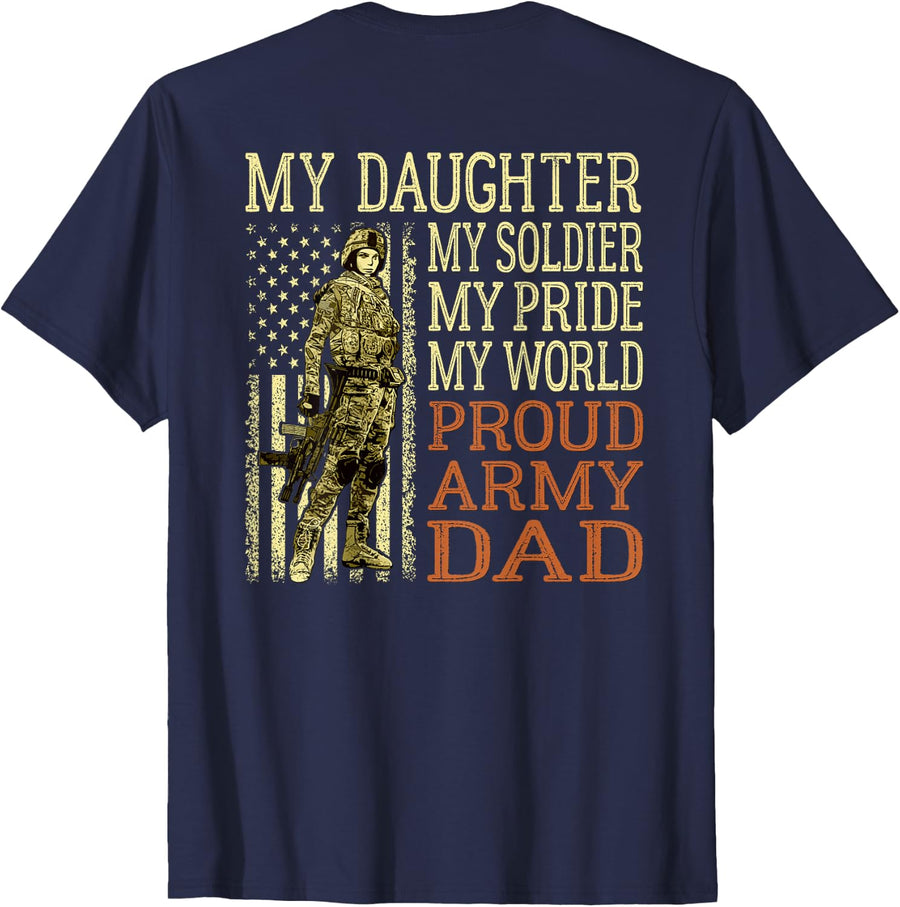 My Daughter My Soldier My Pride My World - Proud Army Dad T-Shirt - Navy Blue