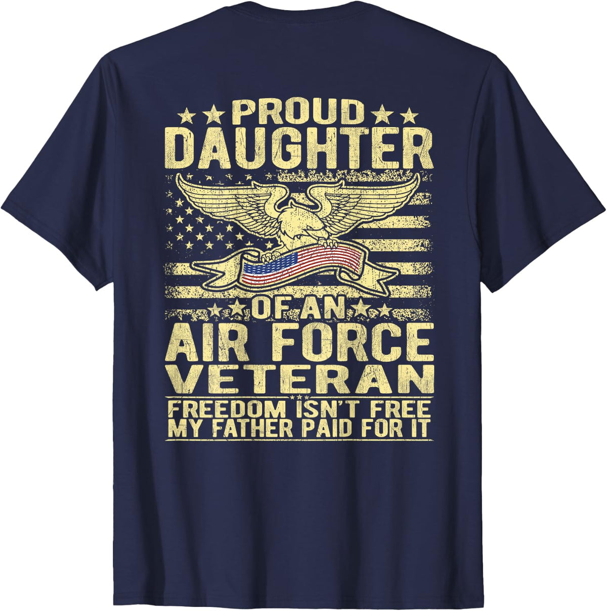 Proud Daughter Of An Air Force Veteran Freedom Isn't Free T-Shirt - Navy Blue