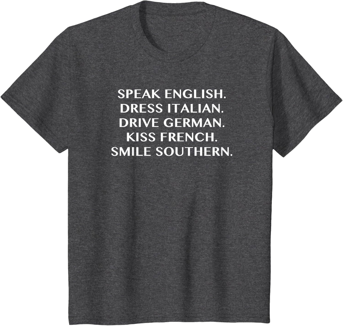 Dress Italian Drive German Kiss French - Funny T Shirt T-Shirt - Dark Heather Grey