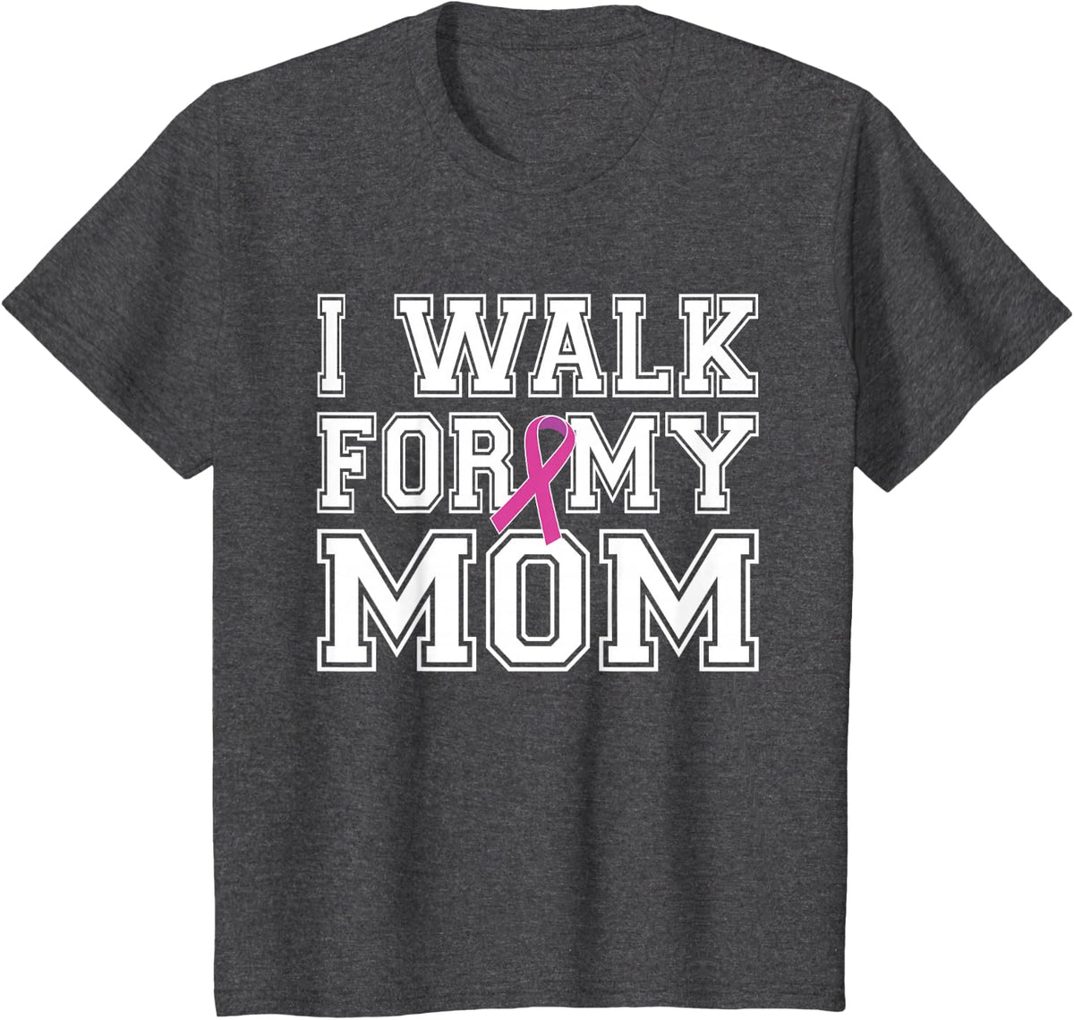 I Walk For My Mom Breast Cancer Awareness T-Shirt - Dark Heather Grey