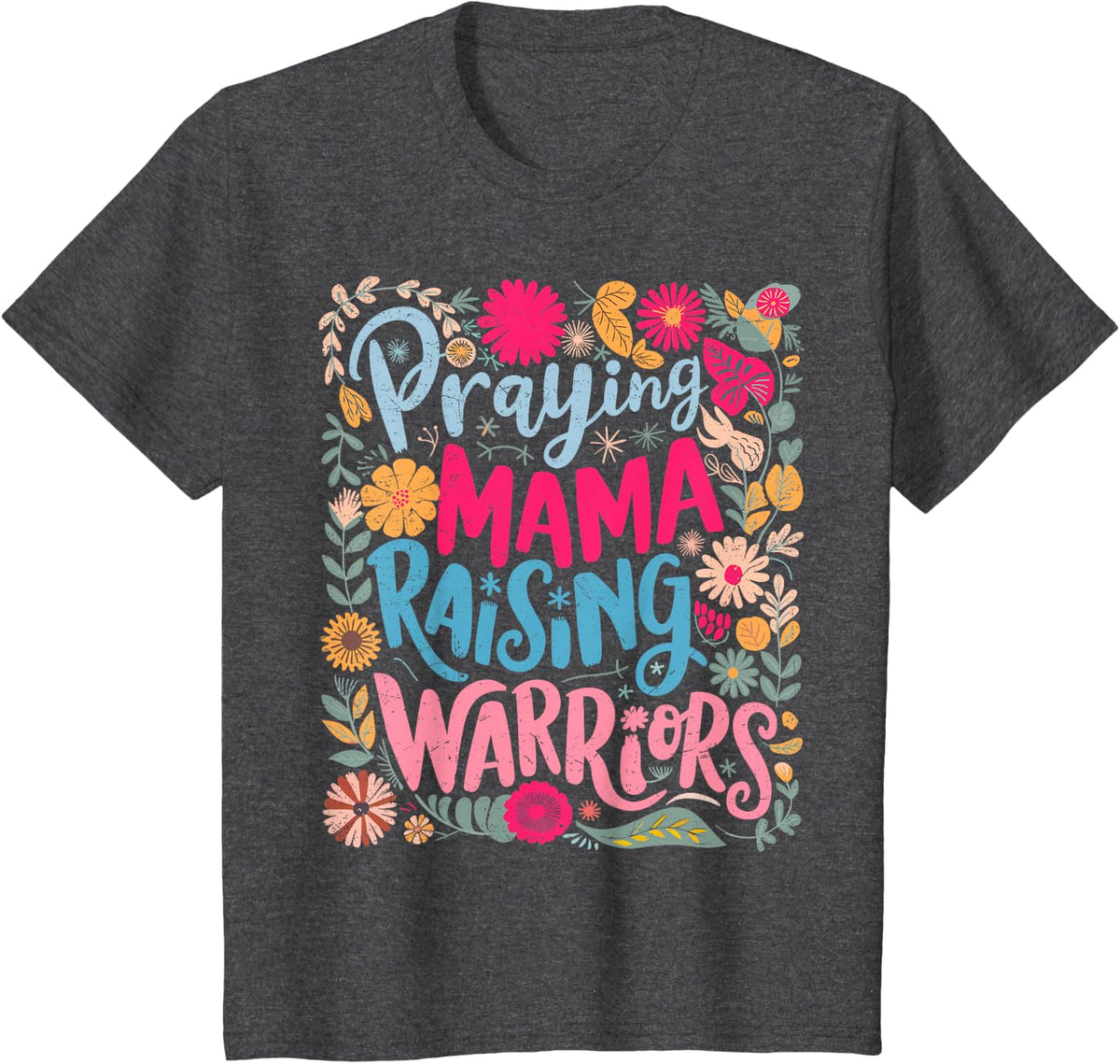 Praying Mama Raising Warriors Mother's Day Christ Religious T-Shirt - Dark Heather Grey