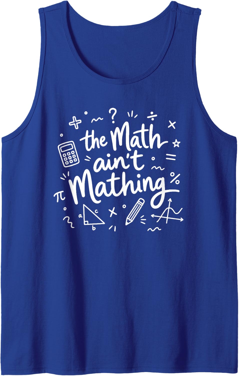 The Math Ain’t Mathing Funny Math Humor Teacher Student Art Sleeveless Tank Top - Royal Blue