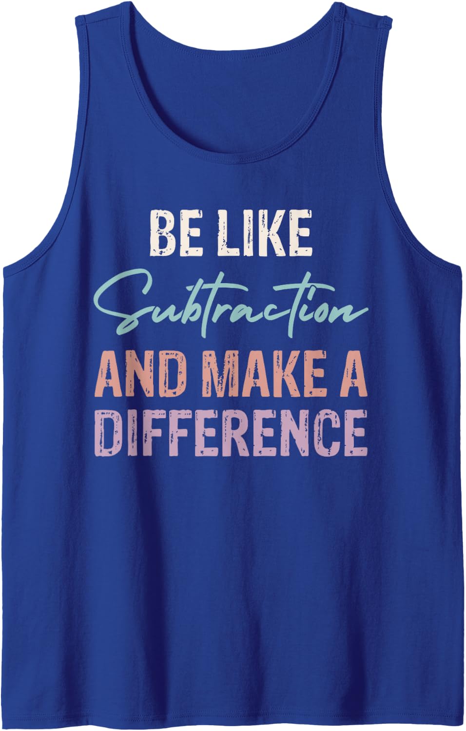 Funny Math Teacher Be Like Subtraction and Make A Difference Sleeveless Tank Top - Royal Blue