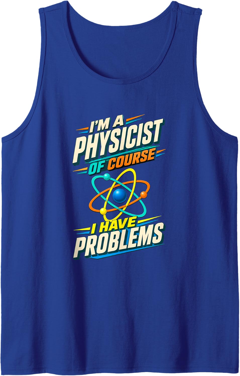 Funny Physicist Physics Teacher Science Humor Tank Top - Royal Blue