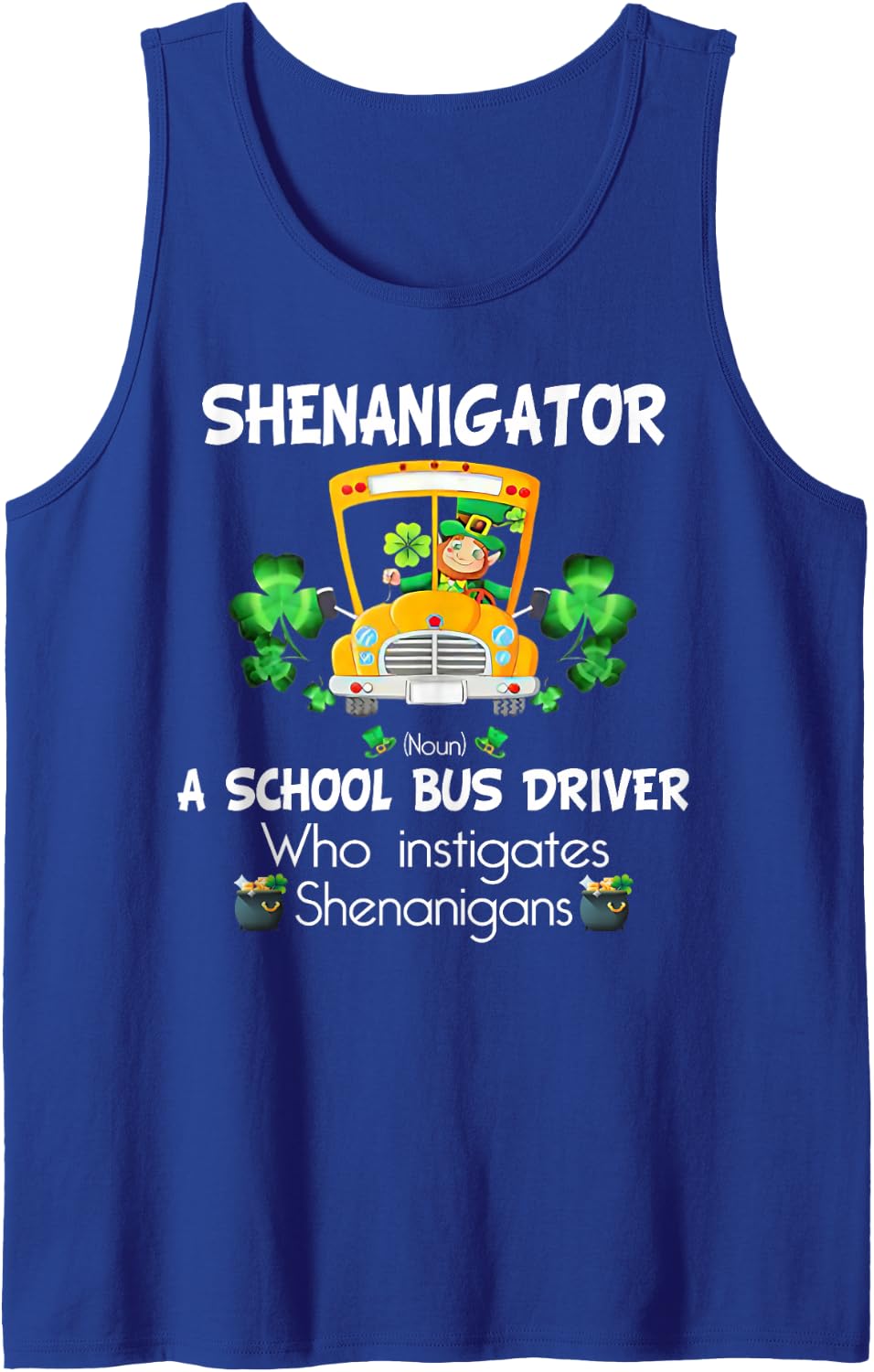 Shenanigator A School Bus Driver Who Instigates Shenanigans Sleeveless Tank Top - Royal Blue