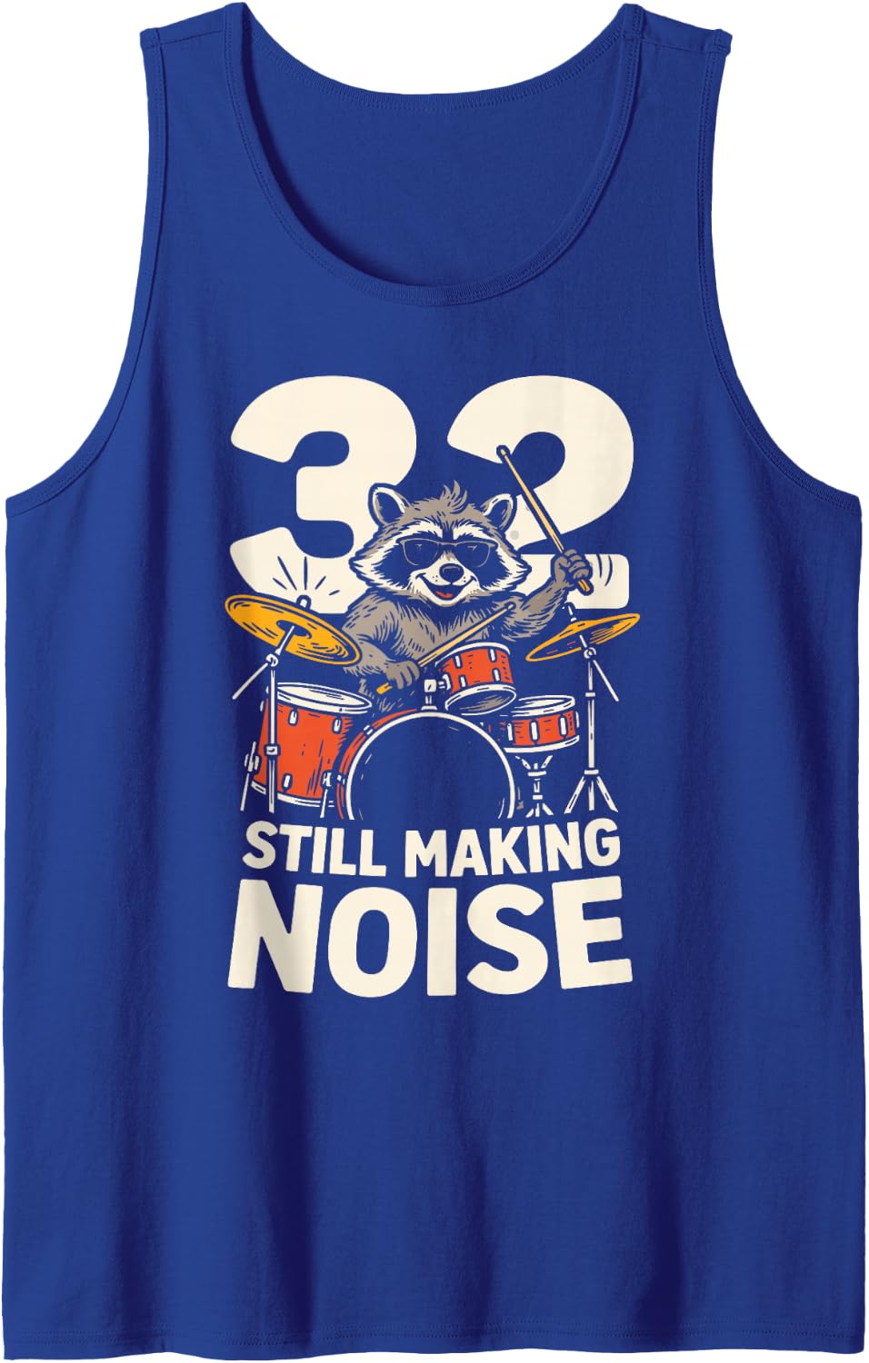 32 Still Making Noise 32nd Birthday Funny Drummer 32 Sleeveless Tank Top - Royal Blue