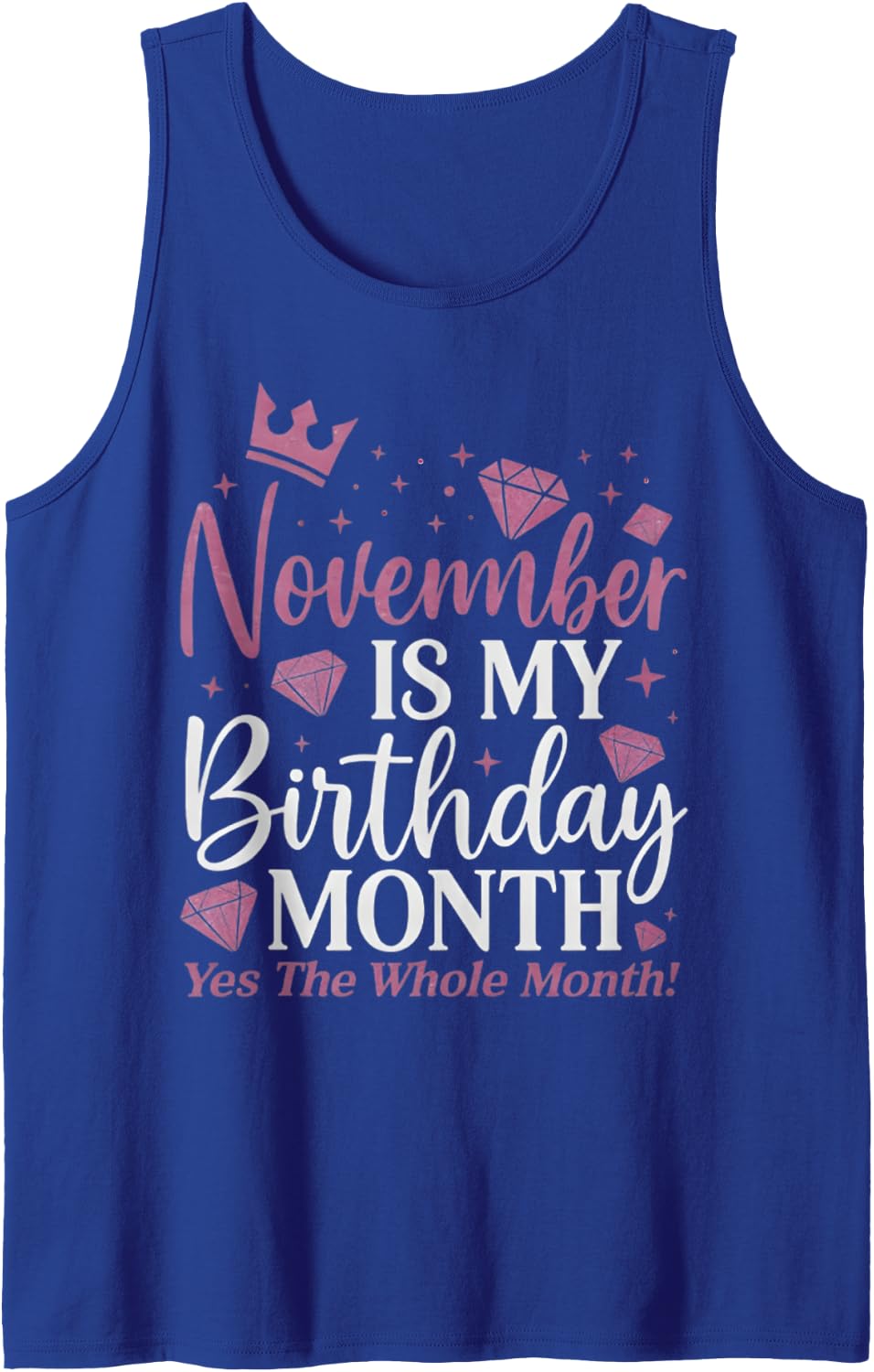 Funny November is My Birthday Yes The Whole Month Birthday Tank Top - Royal Blue
