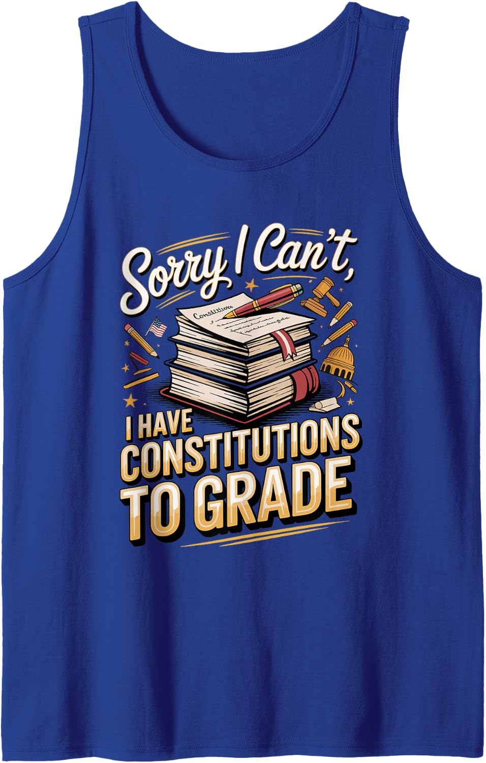 Sorry I Can't I Have Constitutions to Grade Sleeveless Tank Top - Royal Blue