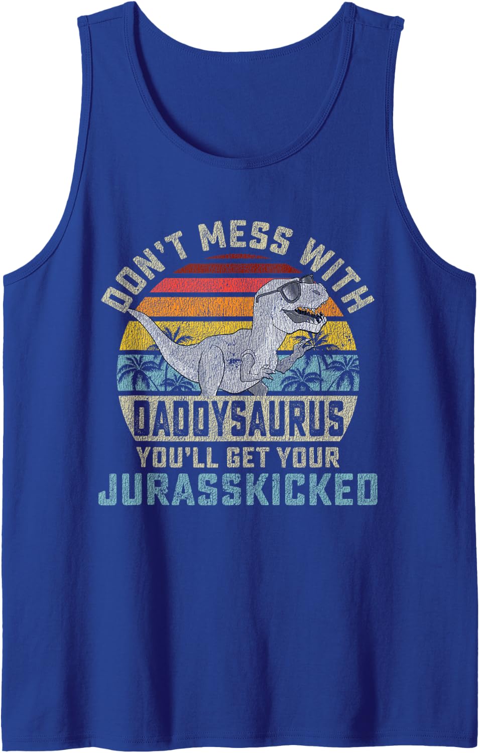 Mens Don't Mess With Daddysaurus You'll Get Jurasskicked Daddy Tank Top - Royal Blue