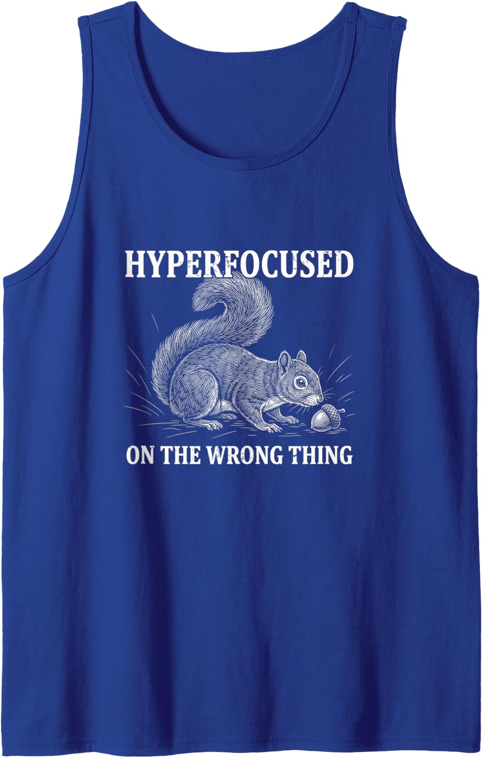 Hyperfocused On The Wrong Thing Funny Squirrel ADHD Humor Sleeveless Tank Top - Royal Blue
