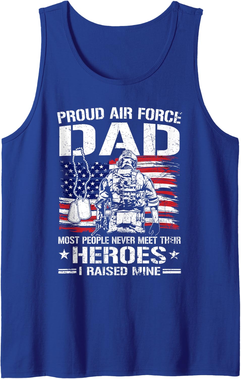 Proud Air Force Dad I Raised Mine Heroes Flag US Airman Tank Top - Royal Blue