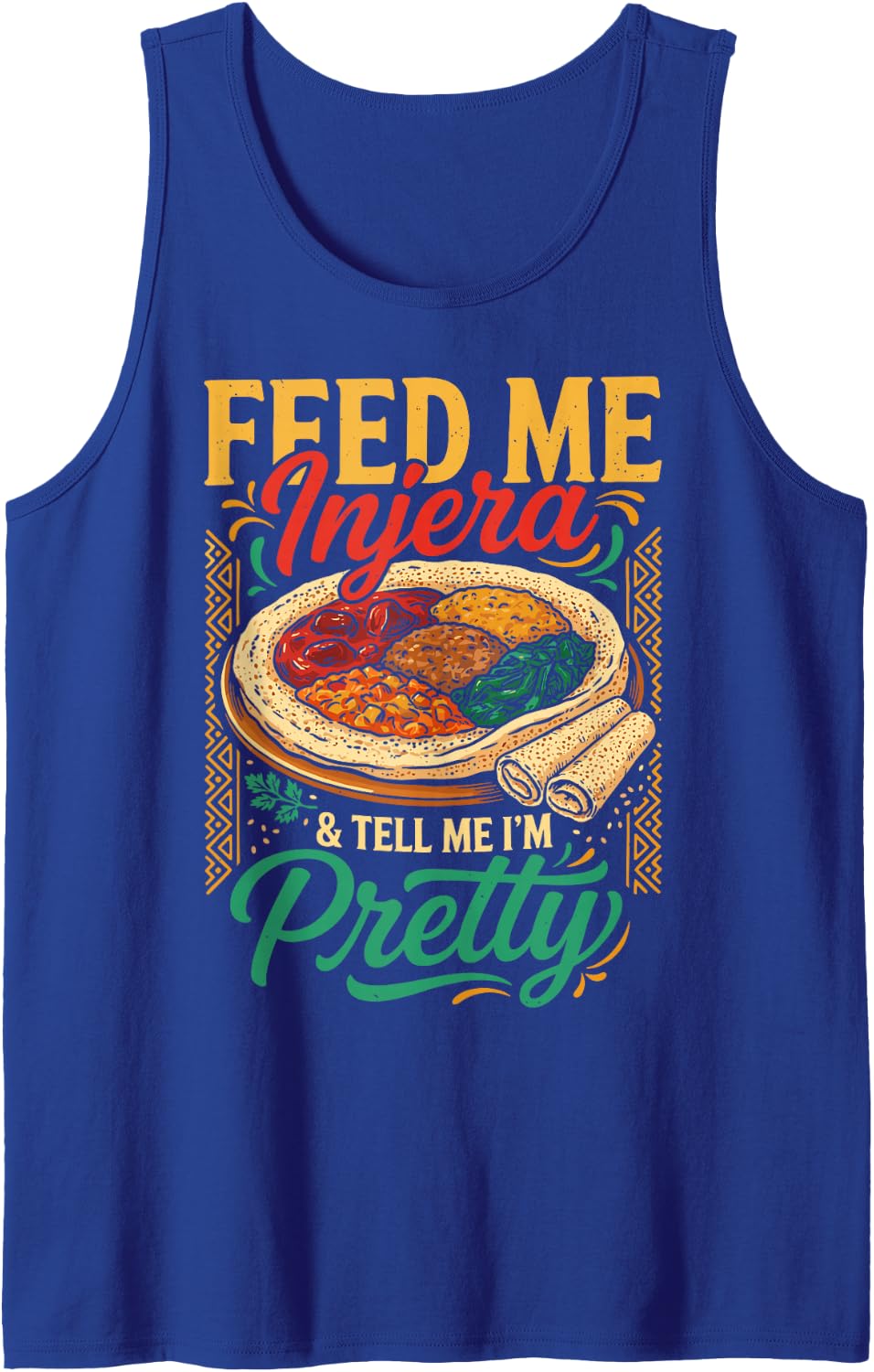 Feed Me Injera and Tell Me I’m Pretty African Food Africa Sleeveless Tank Top - Royal Blue