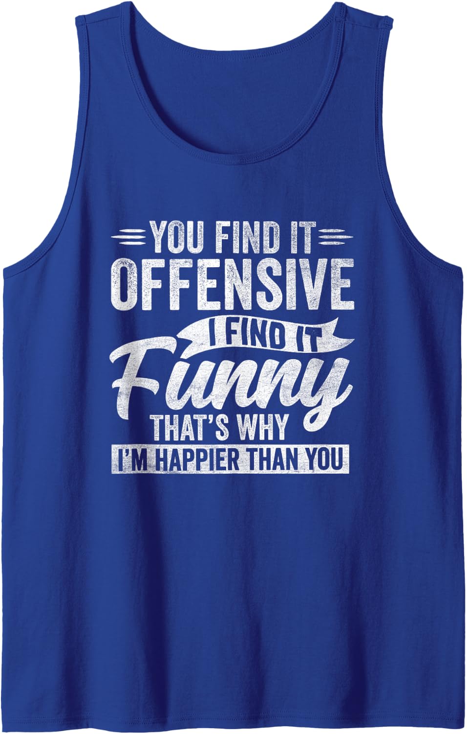 Funny Adult Humor Sarcastic Offensive Happy Feeling Quote Tank Top - Royal Blue