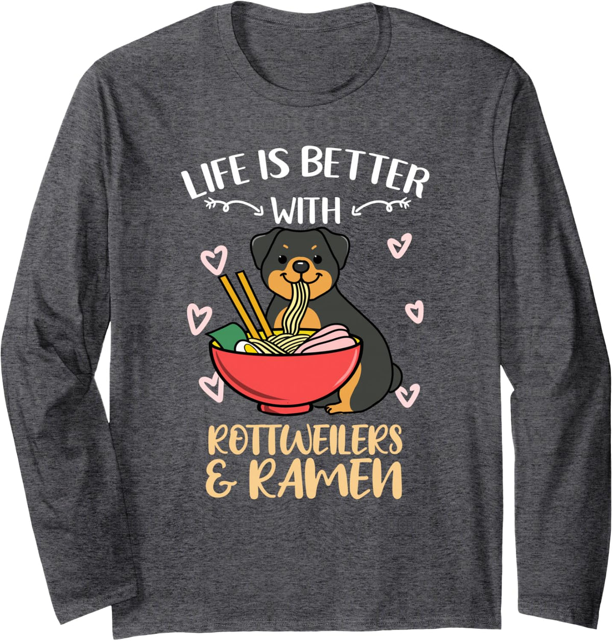 Life is Better with Rottweilers and Ramen Long Sleeve T-Shirt - Adult Unisex Dark Heather Grey