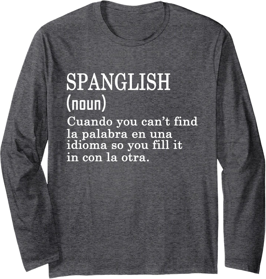 Spanglish | Funny Mixed Latin/Latina Spanish Definition Long Sleeve T-Shirt - Adult Unisex Dark Heather Grey