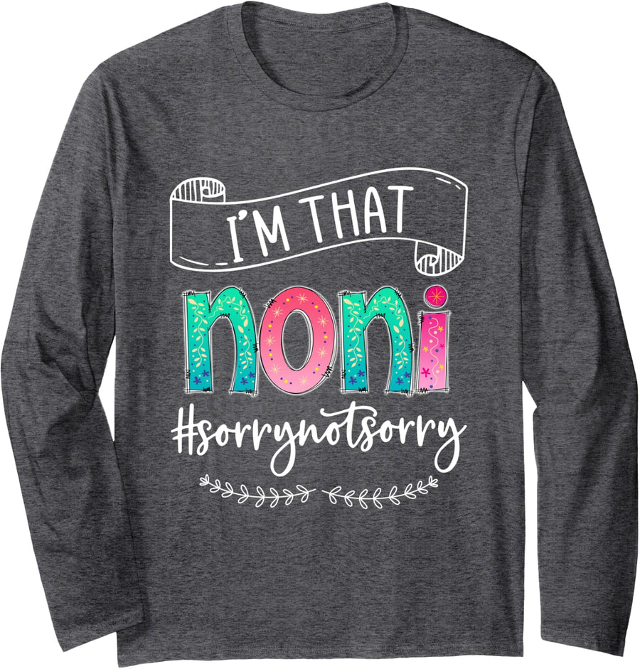 I'm That Noni Sorry Not Sorry, Gift for Women Long Sleeve T-Shirt - Adult Unisex Dark Heather Grey
