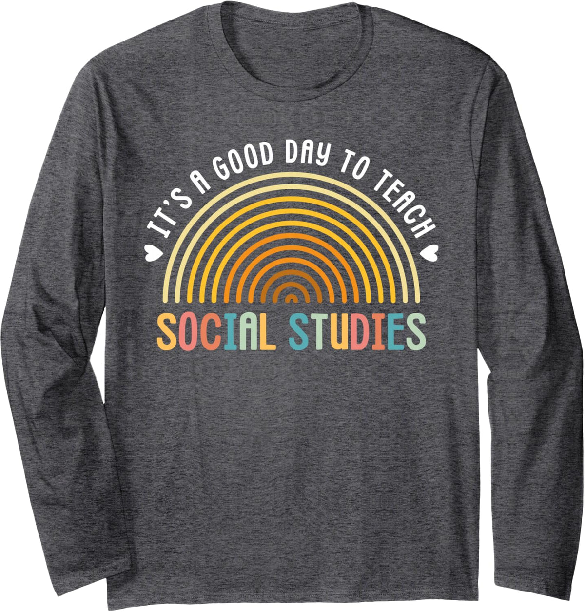 It's A Good Day to Teach Social Studies Teacher Long Sleeve T-Shirt - Adult Unisex Dark Heather Grey