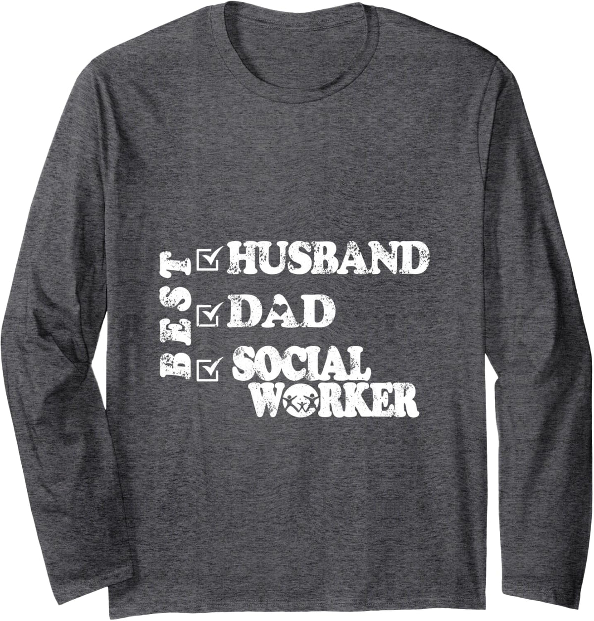 Best Husband Dad Social Worker Design Long Sleeve T-Shirt - Adult Unisex Dark Heather Grey