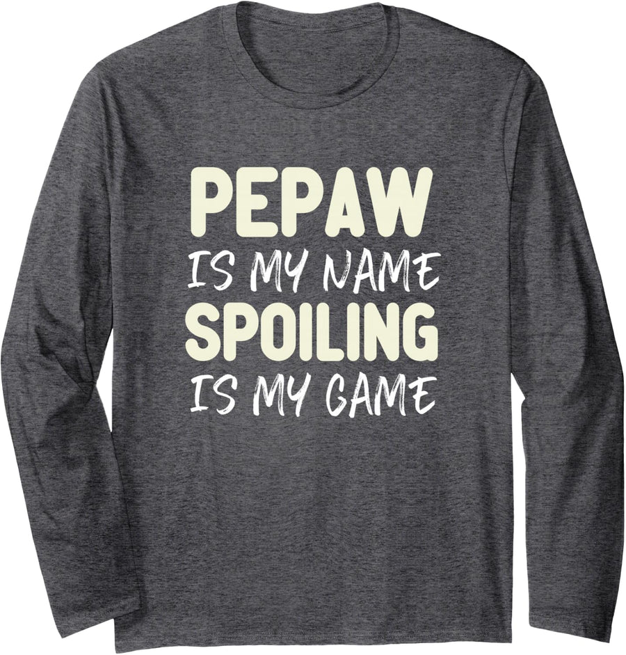 Pepaw is My Name Spoiling is My Game Funny Long Sleeve T-Shirt - Adult Unisex Dark Heather Grey