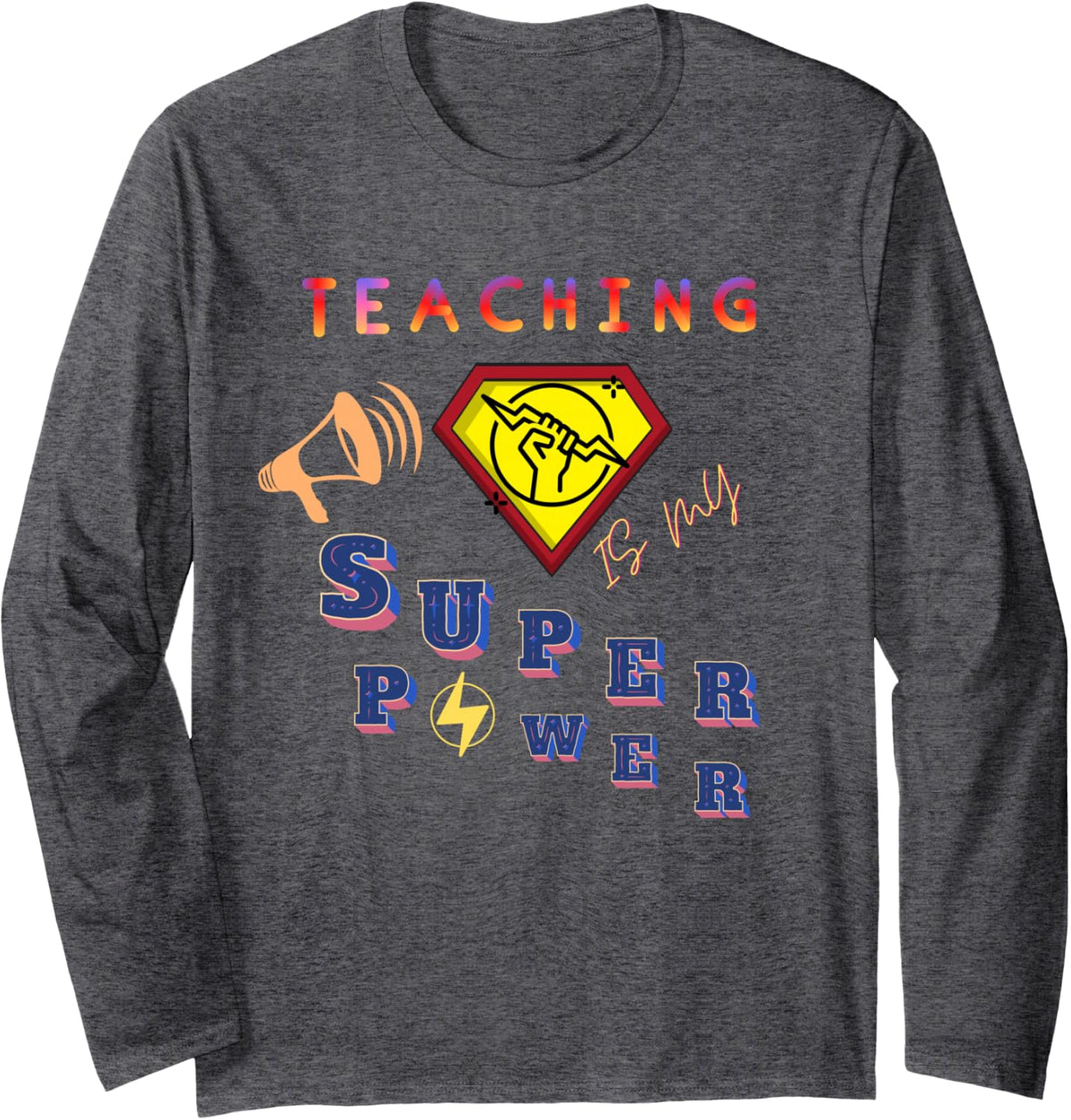Teaching is My Super Power Teacher Back to School Long Sleeve T-Shirt - Adult Unisex Dark Heather Grey