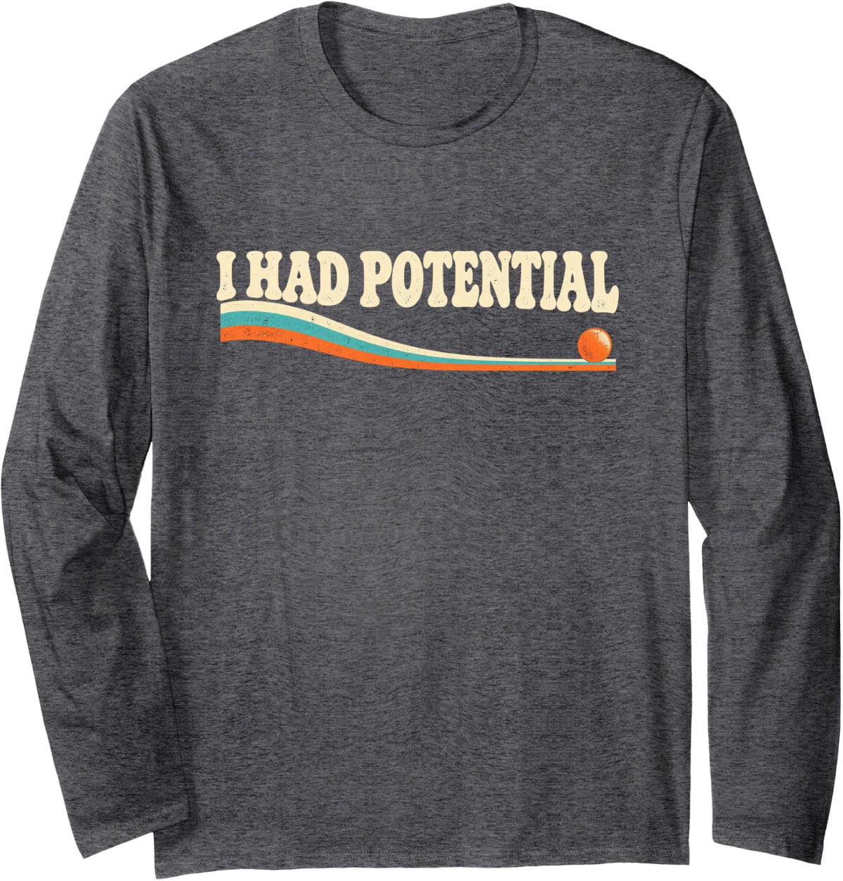 I Had Potential Retro Science Pun Physics Humor Long Sleeve T-Shirt - Adult Unisex Dark Heather Grey
