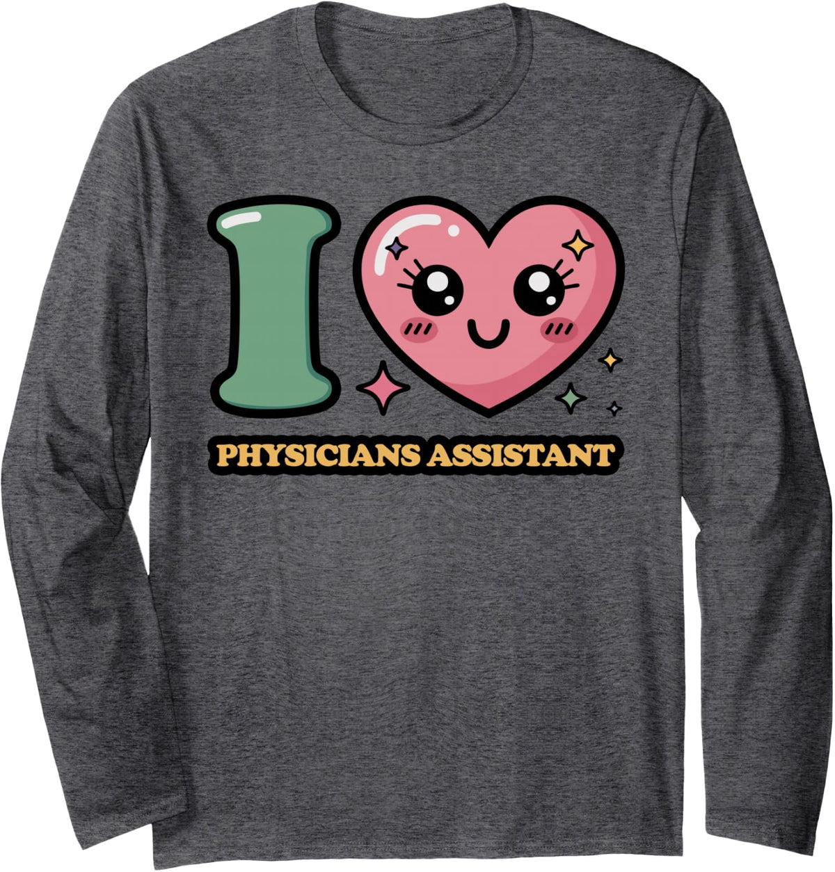 I Love Physicians Assistant Long Sleeve T-Shirt - Adult Unisex Dark Heather Grey