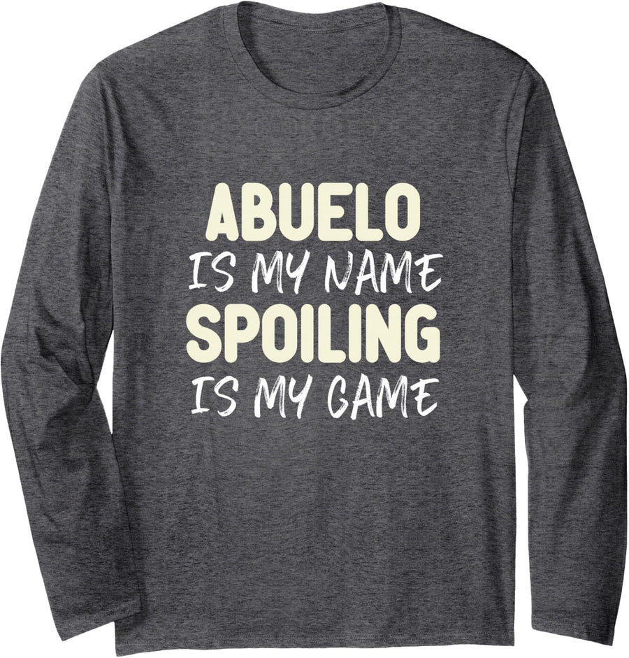 Abuelo is My Name Spoiling is My Game Funny Long Sleeve T-Shirt - Adult Unisex Dark Heather Grey