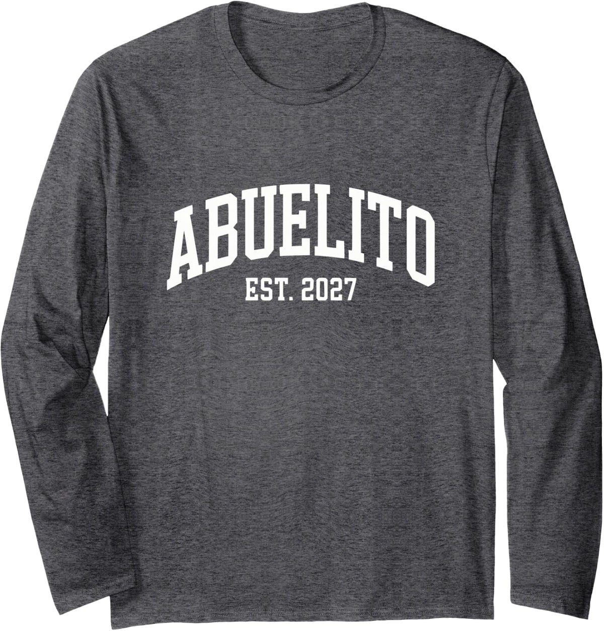 Abuelito Est 2027 Anuncio De Embarazo Granddad Primerizo Long Sleeve T-Shirt - Adult Unisex Dark Heather Grey