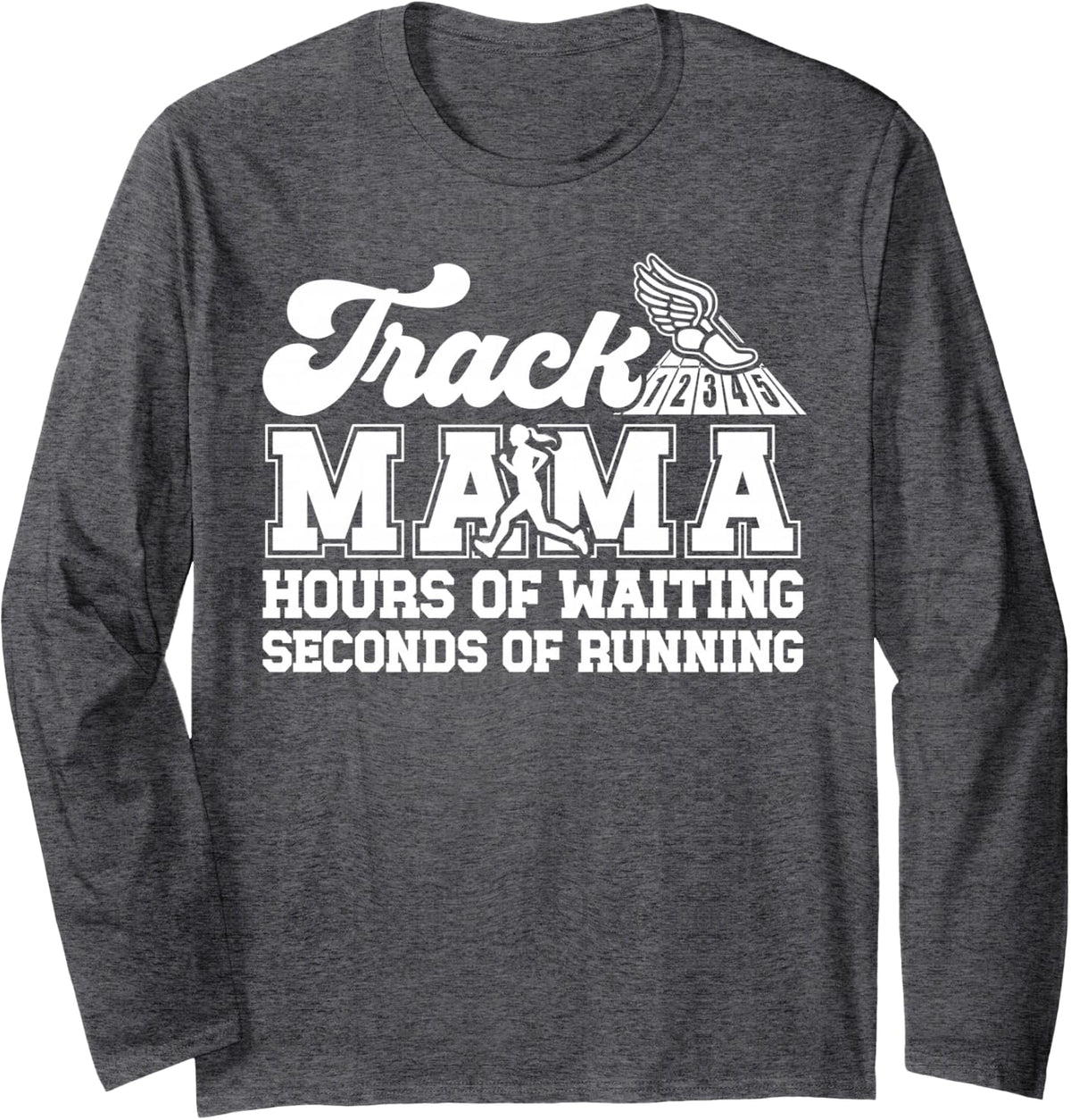 Track Mama Track and Field Mom Funny Track Mother Long Sleeve T-Shirt - Adult Unisex Dark Heather Grey